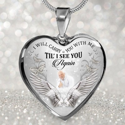 Personalized Memorial Necklace I Will Carry You With Me Til' I See You Again Customize Heart Photo Necklace