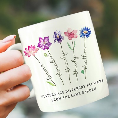 Sisters Are Different Flowers From the Same Garden Mug Personalized Birth Flower Gift Ideas For Grandma Mom Sister